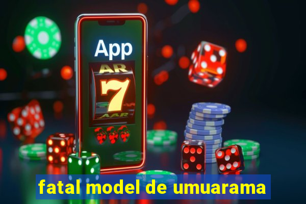 fatal model de umuarama